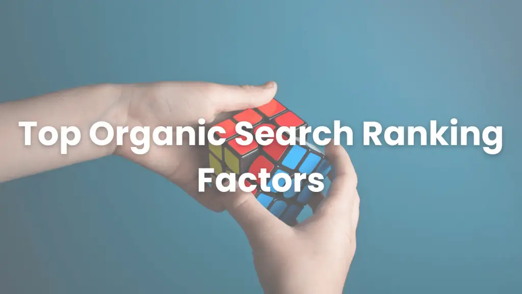 Top Organic Search Ranking Factors