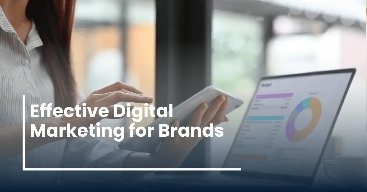 Effective Digital Marketing for Brands: Strategies and Examples