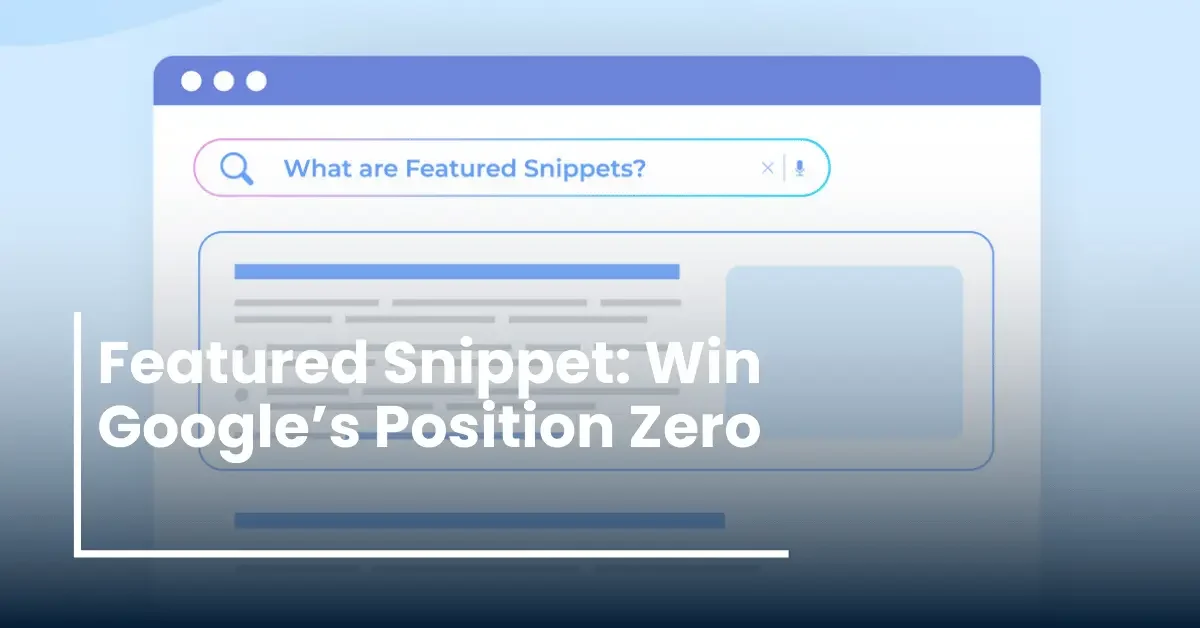 Featured Snippets: Ultimate Guide to Winning the Top Spot on Google (2025)