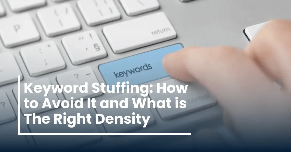 Keyword Stuffing in SEO: How to avoid it and What is The Right Density